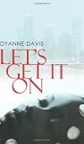 Davis, Dyanne: Let's Get It on Davis, Dyanne: Let's Get It on