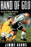Harney, John: Hand of God: Life of Diego Maradona, Soccer's Fallen Star Harney, John: Hand of God: Life of Diego Maradona, Soccer's Fallen Star