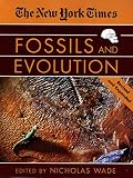 Wade, Nicholas: The New York Times Book of Fossils and Evolution