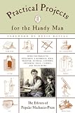 Popular Mechanics Press: Practical Projects for the Handy Man Popular Mechanics Press: Practical Projects for the Handy Man