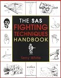 White, Terry: The Sas Fighting Techniques Handbook