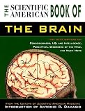 Scientific American Editors: The Brain : The Best Writing on Consciousness, I. Q. and Intelligence, Perception, Disorders of the Mind and Much More Scientific American Editors: The Brain : The Best Writing on Consciousness, I. Q. and Intelligence, Perception, Disorders of the Mind and Much More