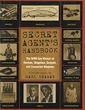 Seaman, Mark: Secret Agent's Handbook: The Wwii Spy Manual of Devices, Disguises, Gadgets and Concealed Weapons
