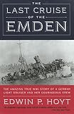 Hoyt, Edwin P.: The Last Cruise of the Emden