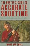 Van Zwoll, Wayne: The Hunter's Guide to Accurate Shooting