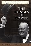 Colville, John: The Fringes of Power: The Incredible Inside Story of Winston Churchill During World War II