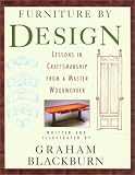 Blackburn, Graham: Furniture by Design: Lessons in Craftsmanship from a Master Woodworker