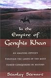 Stewart, Stanley: In the Empire of Genghis Khan: A Journey Among Nomads