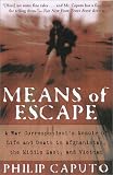 Caputo, Philip: Means of Escape: A War Correspondent's Memoir of Life and Death in Afganistan, the Middle East, and Vietnam