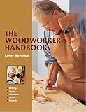 Horwood, Roger: The Woodworker's Handbook