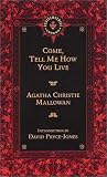 Mallowan, Agatha Christie: Come, Tell Me How You Live Mallowan, Agatha Christie: Come, Tell Me How You Live