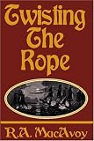 MacAvoy, R.A.: Twisting the Rope MacAvoy, R.A.: Twisting the Rope