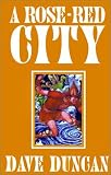 Duncan, Dave: A Rose-Red City Duncan, Dave: A Rose-Red City