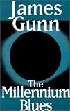 Gunn, James E.: Millenium Blues Gunn, James E.: Millenium Blues