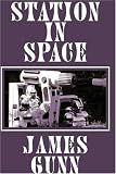 Gunn, James E.: Station in Space Gunn, James E.: Station in Space