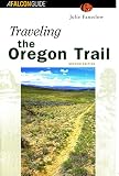 Fanselow, Julie: Falcon Guide Traveling the Oregon Trail Fanselow, Julie: Falcon Guide Traveling the Oregon Trail