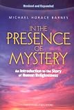 Barnes, Michael Horace: In The Presence Of Mystery: An Introduction To The Story Of Human Religiousness Barnes, Michael Horace: In The Presence Of Mystery: An Introduction To The Story Of Human Religiousness
