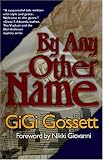 Gossett, GiGi: By Any Other Name Gossett, GiGi: By Any Other Name