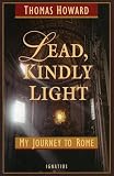 Howard, Thomas: Lead, Kindly Light: My Journey To Rome