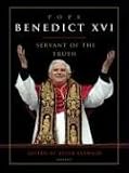 Seewald, Peter: Pope Benedict XVI: A Servant of the Truth
