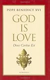 Benedict, Xvi: God Is Love: Deus Carnitas Est