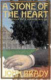 Brady, John: A Stone of the Heart