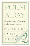 Sheck, Laurie: Poem a Day: A Wide Range of Classic and Modern Poems Sheck, Laurie: Poem a Day: A Wide Range of Classic and Modern Poems