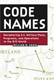 Arkin, William M.: Code Names: Deciphering US Military Plans, Programs, And Operations In The 9/11 World Arkin, William M.: Code Names: Deciphering US Military Plans, Programs, And Operations In The 9/11 World
