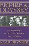 Brynner, Rock: Empire & Odyssey: The Brynners in Far East Russia And Beyond