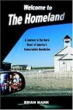 Mann, Brian: Welcome to the Homeland: A Journey to the Rural Heart of America's Conservative Revolution Mann, Brian: Welcome to the Homeland: A Journey to the Rural Heart of America's Conservative Revolution