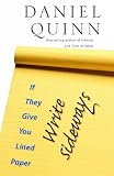 Quinn, Daniel: If They Give You Lined Paper, Write Sideways