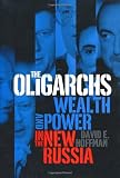Hoffman, David E.: The Oligarchs: Wealth and Power in the New Russia