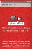 Borsook, Paulina: Cyberselfish: A Critical Rom Through the Terribly Libertarian Culture of High Tech Borsook, Paulina: Cyberselfish: A Critical Rom Through the Terribly Libertarian Culture of High Tech