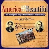 Sherr, Lynn: America the Beautiful: The Stirring True Story Behind Our Nations's Favourite Song Sherr, Lynn: America the Beautiful: The Stirring True Story Behind Our Nations's Favourite Song