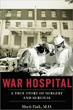 Fink, Sheri: War Hospital: A True Story of Surgery and Survival