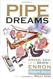 Bryce, Robert: Pipe Dreams: Greed, Ego, Jealousy and the Death of Enron