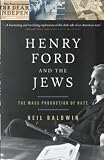 Henry Ford and the Jews: The Mass Production of Hate (1586481630) by Baldwin, Neil Baldwin, Neil: Henry Ford and the Jews: The Mass Production of Hate