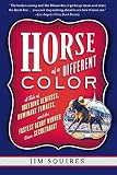 Squires, James D.: Horse of a Different Color Squires, James D.: Horse of a Different Color