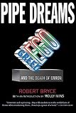 Bryce, Robert: Pipe Dreams: Greed, Ego, and the Death Og Enron