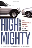 Bradsher, Keith: High and Mighty: The Dangerous Rise of the Suv
