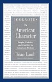 Lamb, Brian: Booknotes on American Character: People, Politics, and Conflict in American History Lamb, Brian: Booknotes on American Character: People, Politics, and Conflict in American History
