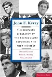 Easton, Nina J.: John F. Kerry: The Complete Biography by the Boston Globe Reporters Who Know Him Best