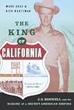 Arax, Mark: The King Of California: J. G. Boswell and the Making of a Secret American Empire
