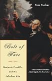 Tucker, Tom: Bolt of Fate: Benjamin Franklin and His Fabulous Kite
