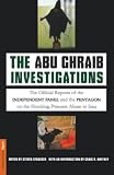 STRASSER, STEVEN: The Abu Ghraib Investigations: The Official Reports of the Independent Panel and Pentagon on the Shocking Prisoner Abuse in Iraq