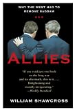 Shawcross, William: Allies: Why the West Had to Remove Saddam
