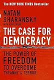 Sharansky, Natan: The Case For Democracy: The Power Of Freedon to Overcome Tyranny And Terror Sharansky, Natan: The Case For Democracy: The Power Of Freedon to Overcome Tyranny And Terror