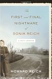 Reich, Howard: The First and Final Nightmare of Sonia Reich: A Son's Memoir Reich, Howard: The First and Final Nightmare of Sonia Reich: A Son's Memoir