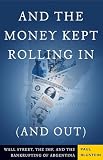 Blustein, Paul: And the Money Kept Rolling in (And Out): Wall Street, the Imf, And the Bankrupting of Argentina