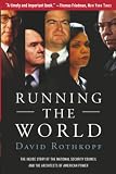 Rothkopf, David: Running the World: The Inside Story of the National Security Council And the Architects of America's Power